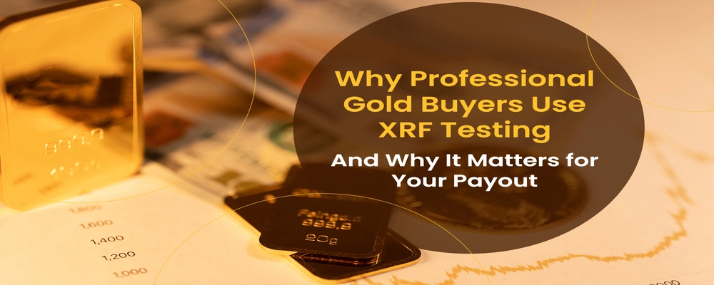 Why Gold Buyers Use XRF Testing & Its Impact on Payout